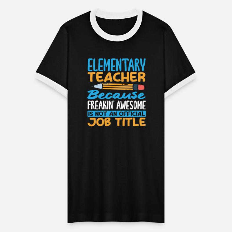 Elementary Teacher Because Freakin' Awesome
