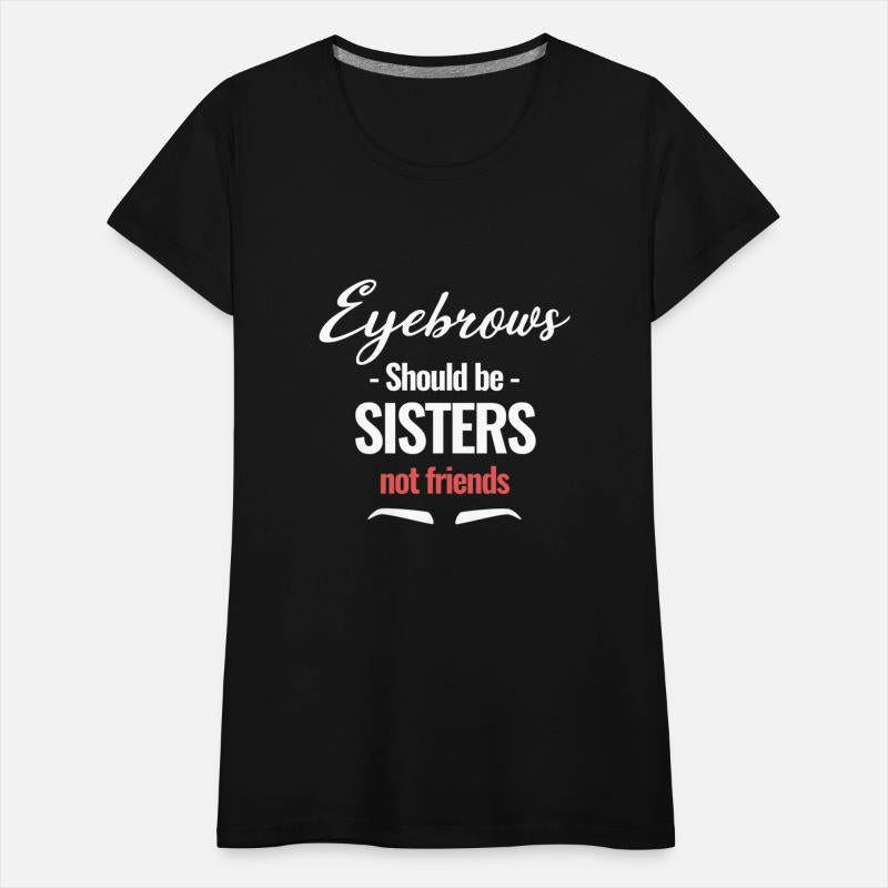 Eyebrows Should be Sister Not Friends Esthetician