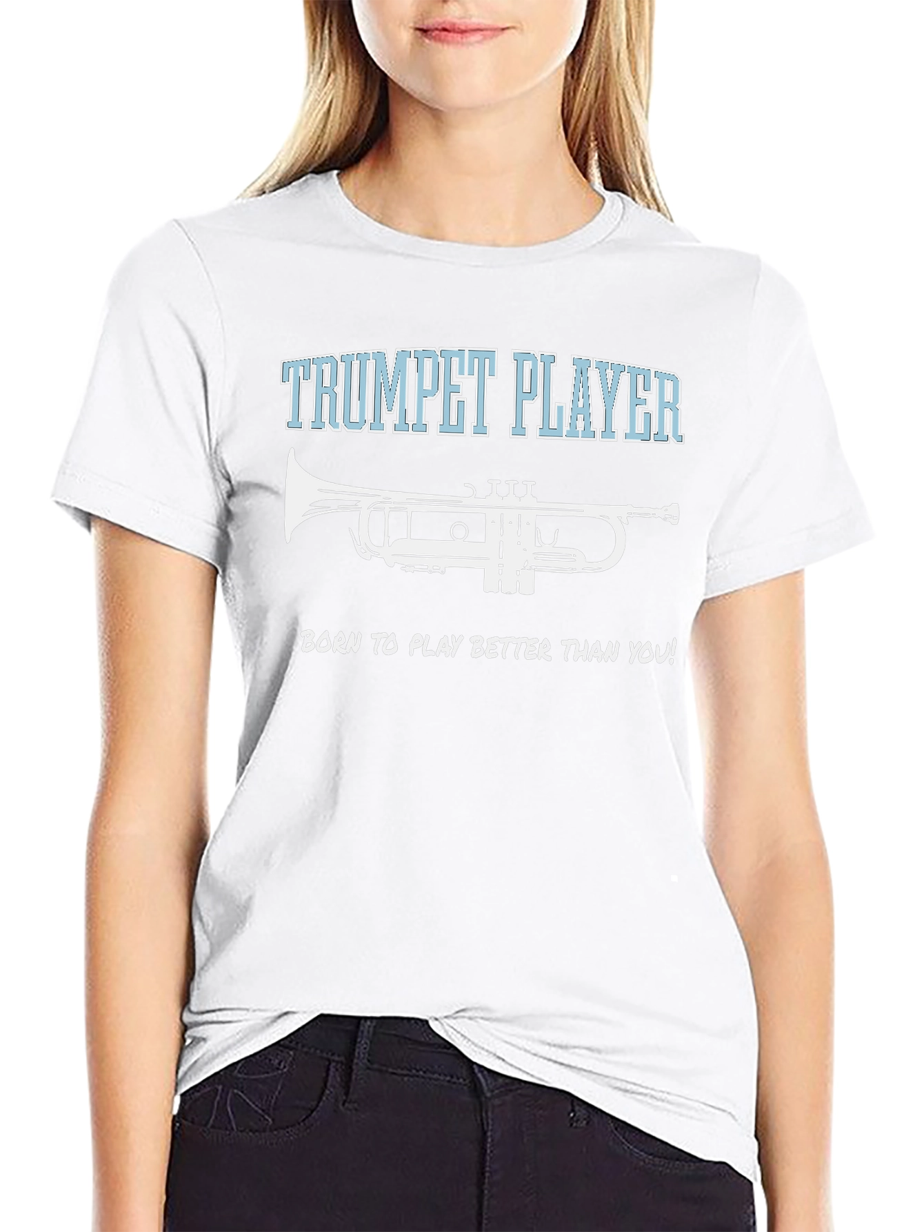 Trumpet Player T-Shirt - Born to Play Better!