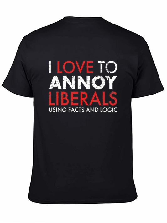 Annoy Liberals T-Shirt - Facts & Logic Tee