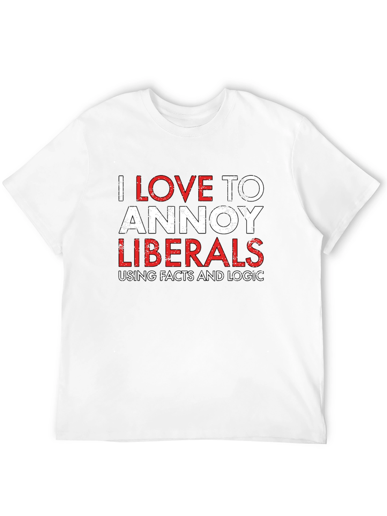 Annoy Liberals T-Shirt - Facts & Logic Tee