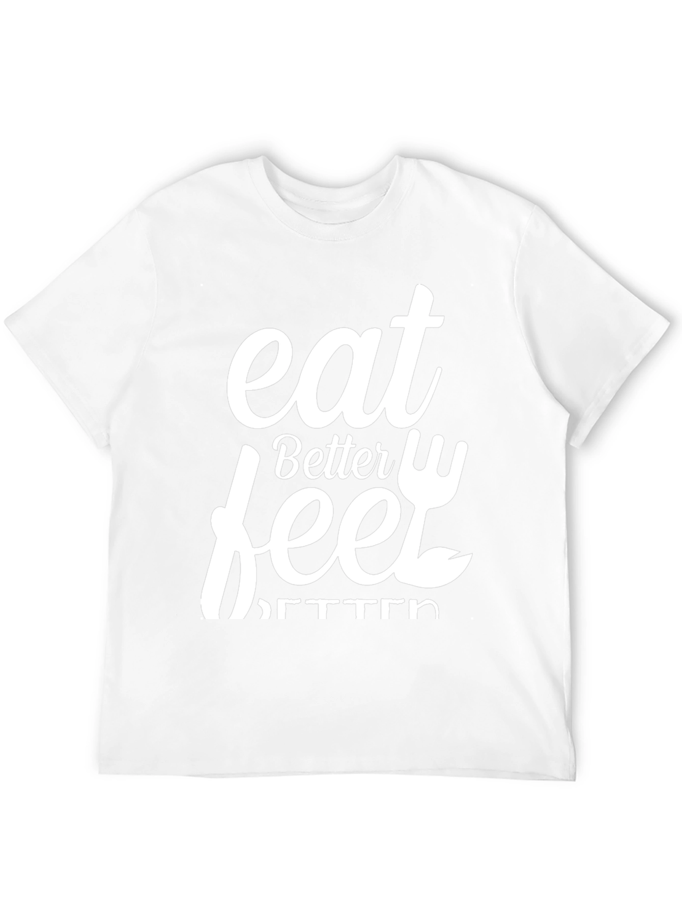 Eat Better Feel Better Graphic Tee