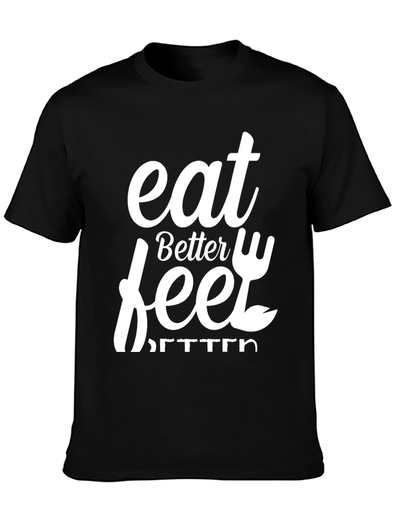 Eat Better Feel Better Graphic Tee