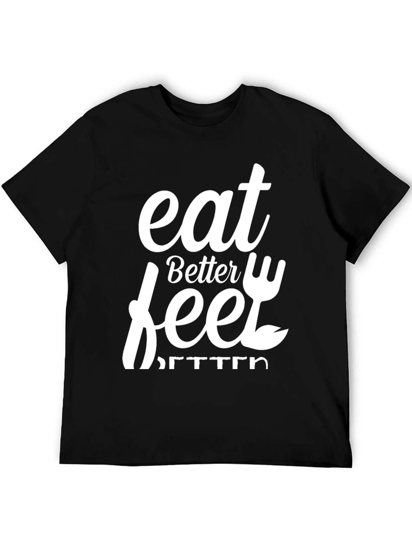 Eat Better Feel Better Graphic Tee