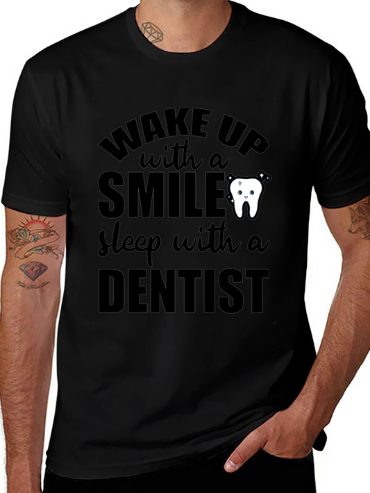 Dentist T-Shirt: Wake Up With a Smile Sleep With a Dentist
