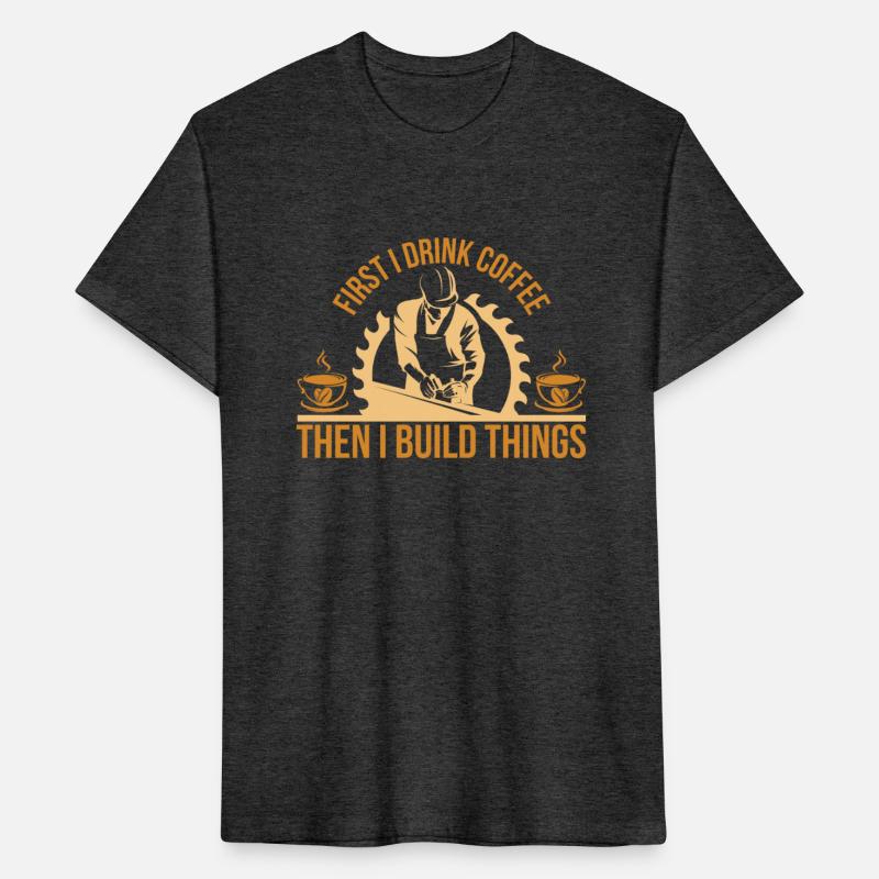 First I Drink Coffee Then I Build Things Wood