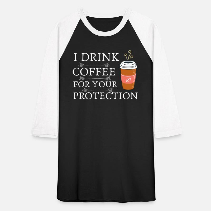 FUNNY ESPRESSO I DRINK COFFEE FOR YOUR PROTECTION