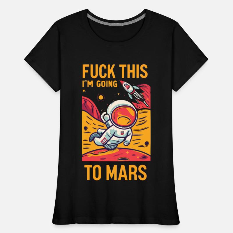 Funny Saying Fuck This I`m Going To Mars