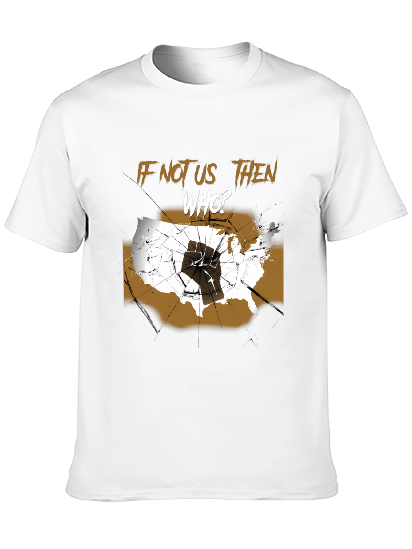 If Not Us Then Who T-Shirt