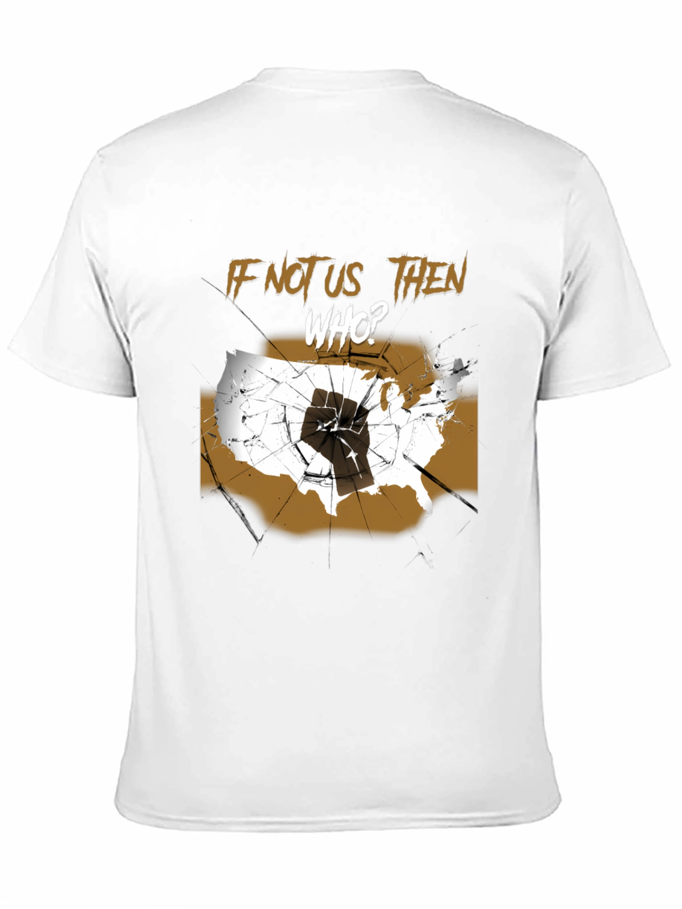 If Not Us Then Who T-Shirt