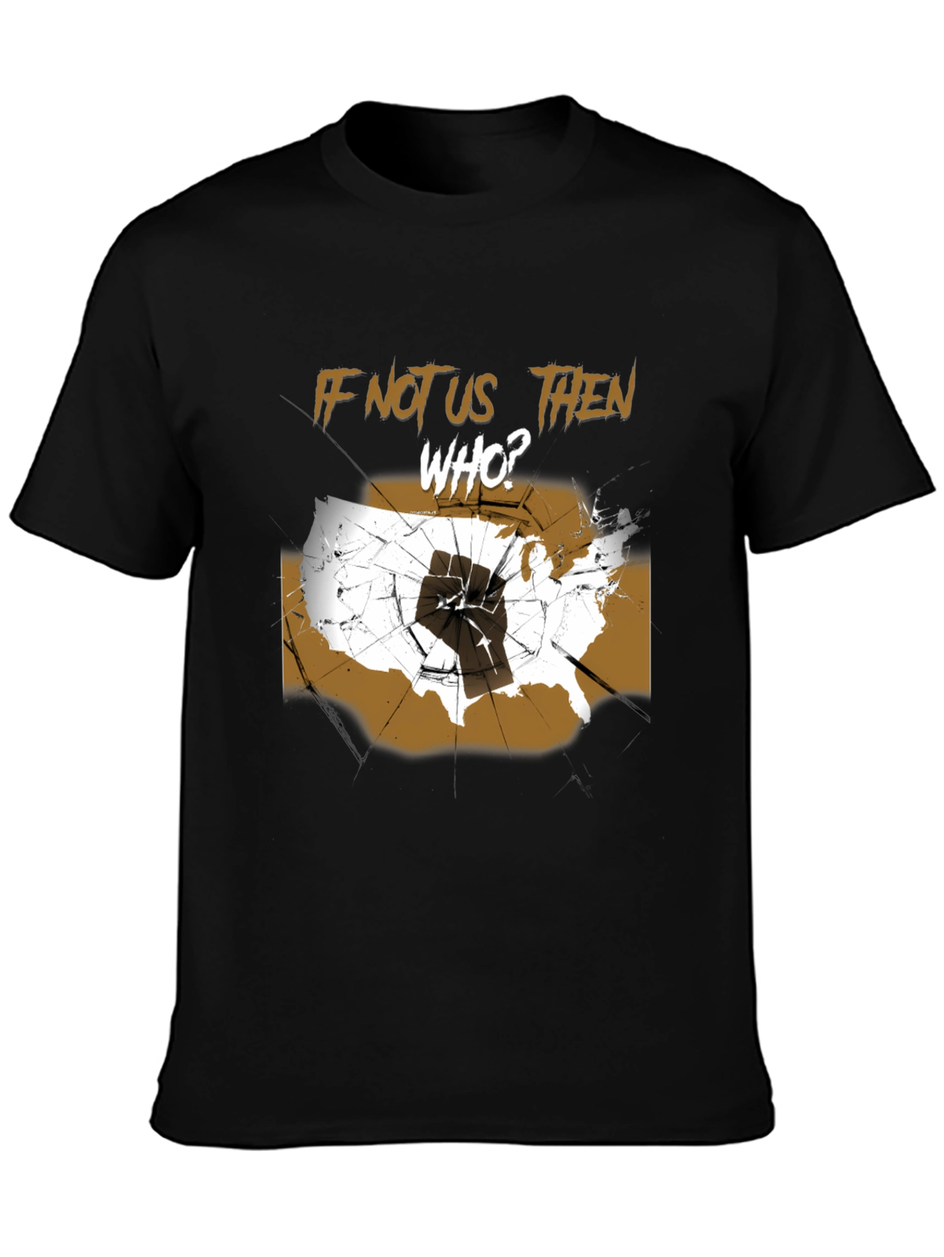 If Not Us Then Who T-Shirt