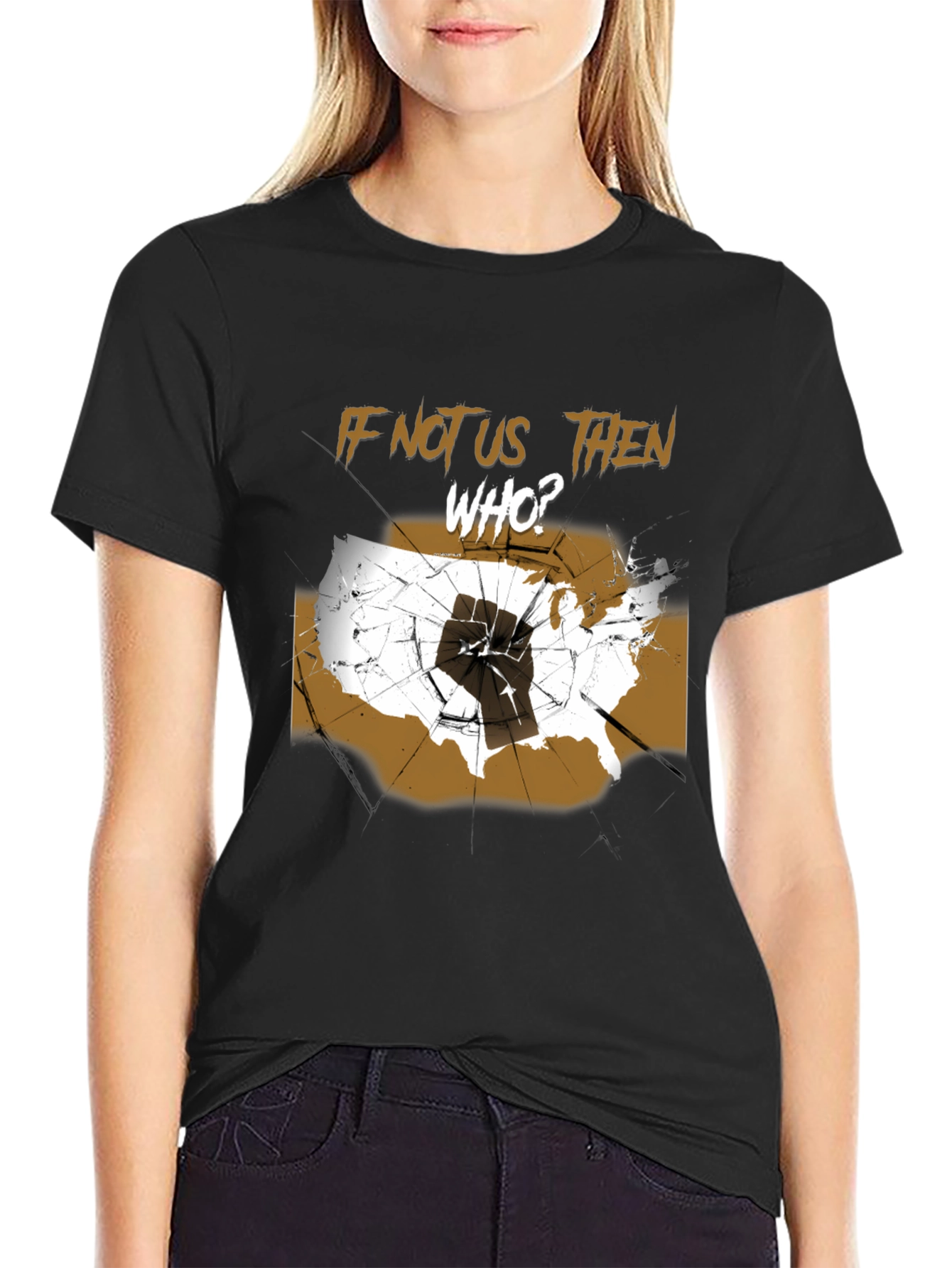 If Not Us Then Who T-Shirt