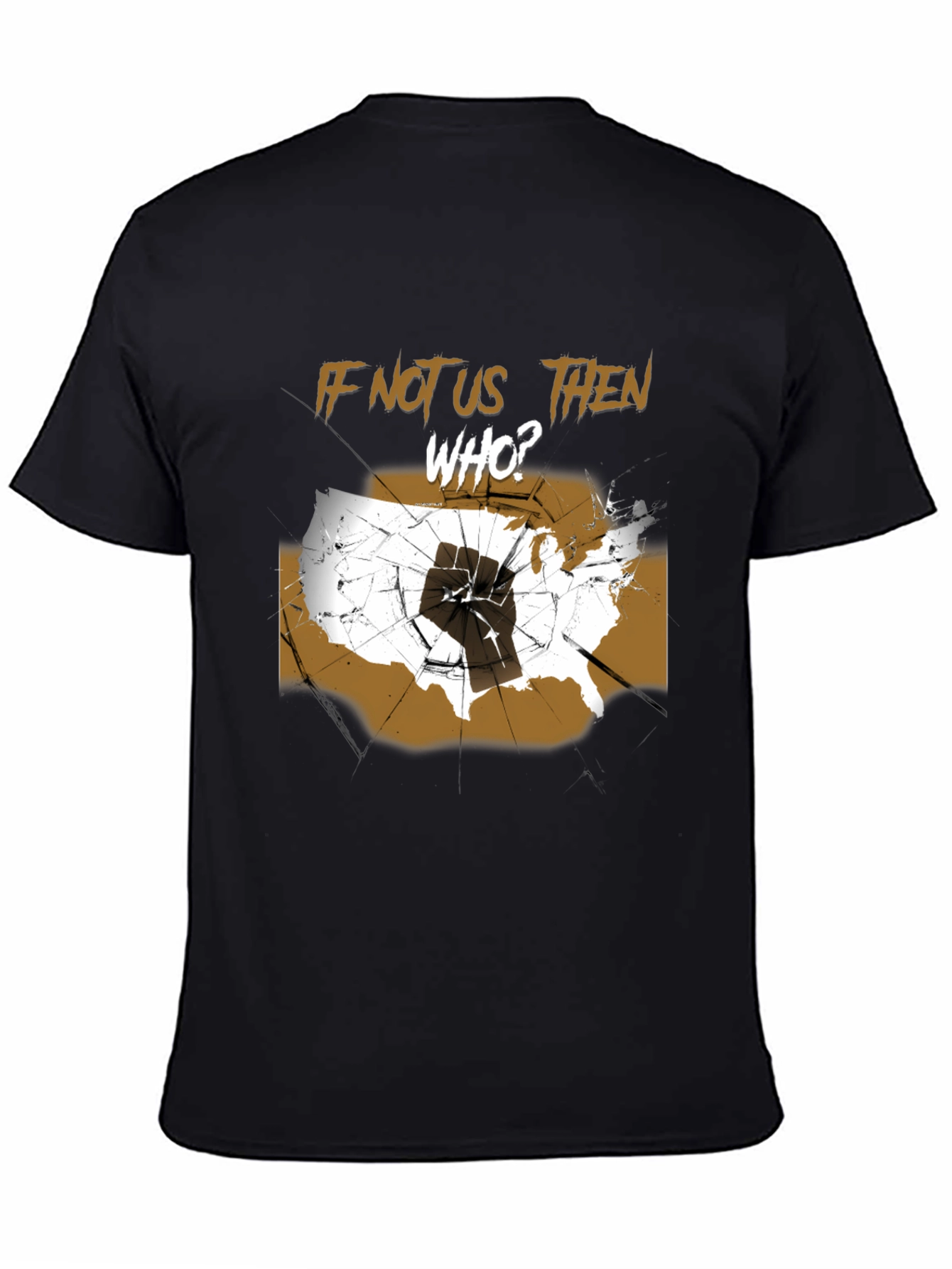 If Not Us Then Who T-Shirt