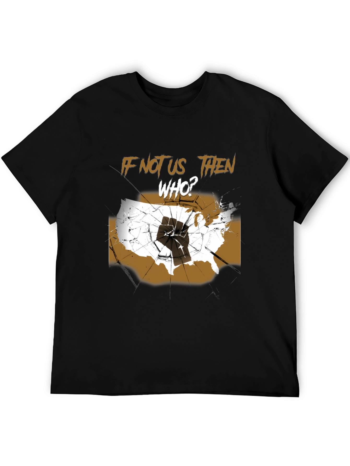 If Not Us Then Who T-Shirt