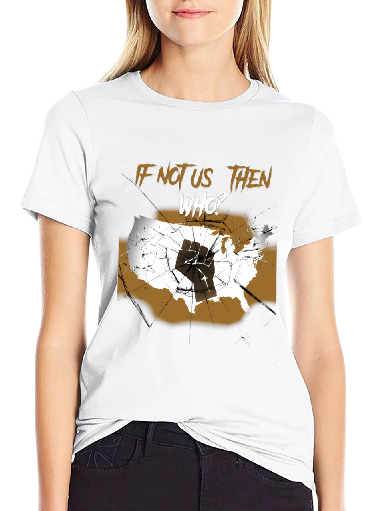 If Not Us Then Who T-Shirt