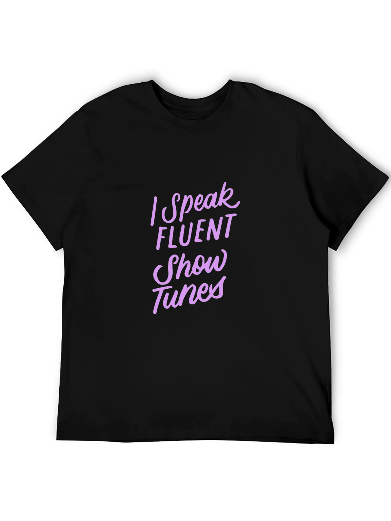 I Speak Fluent Show Tunes Black Tee