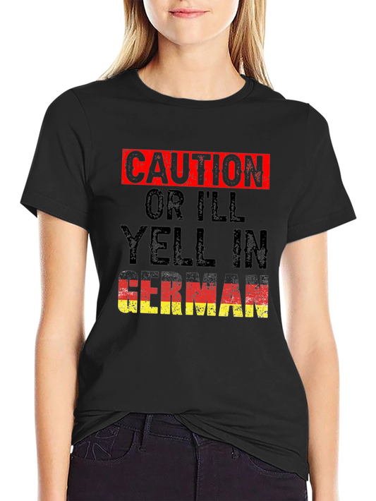 Caution Ill Yell In German T-Shirt