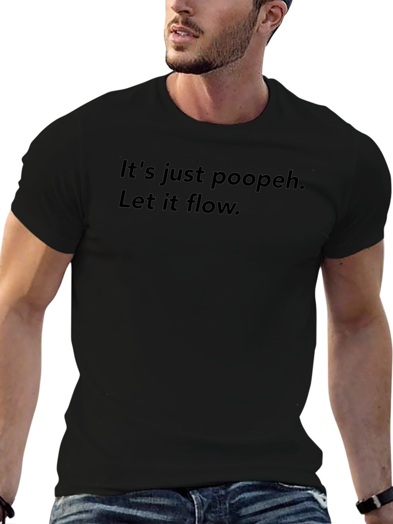 Its Just Poopeh. Let It Flow. T-Shirt