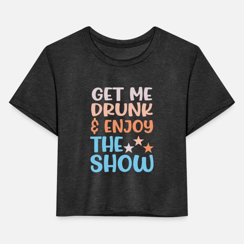 Get Me Drunk And Enjoy The Show