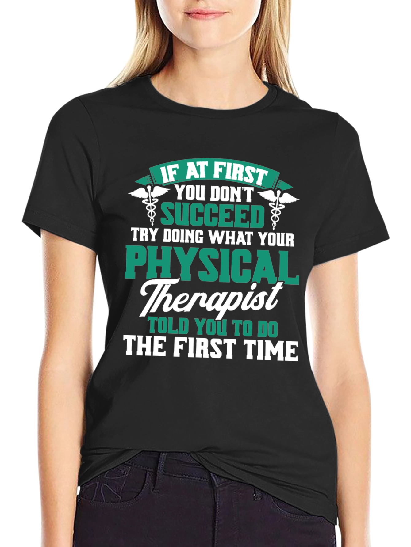 Physical Therapist T-Shirt: If At First You Dont Succeed