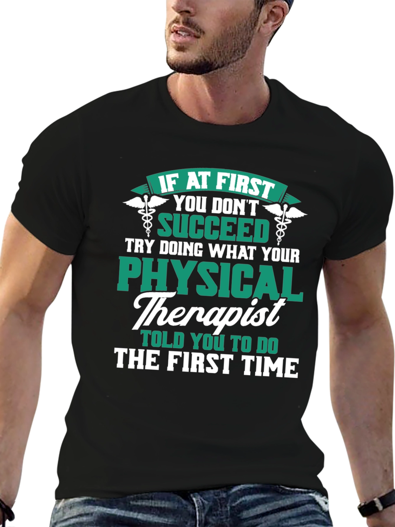 Physical Therapist T-Shirt: If At First You Dont Succeed