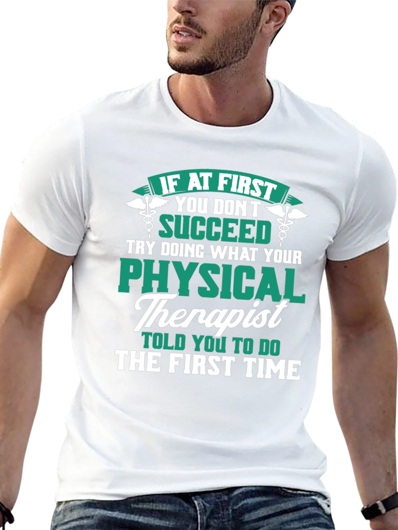 Physical Therapist T-Shirt: If At First You Dont Succeed