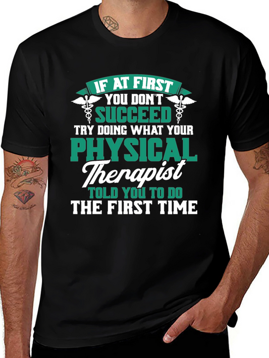 Physical Therapist T-Shirt: If At First You Dont Succeed
