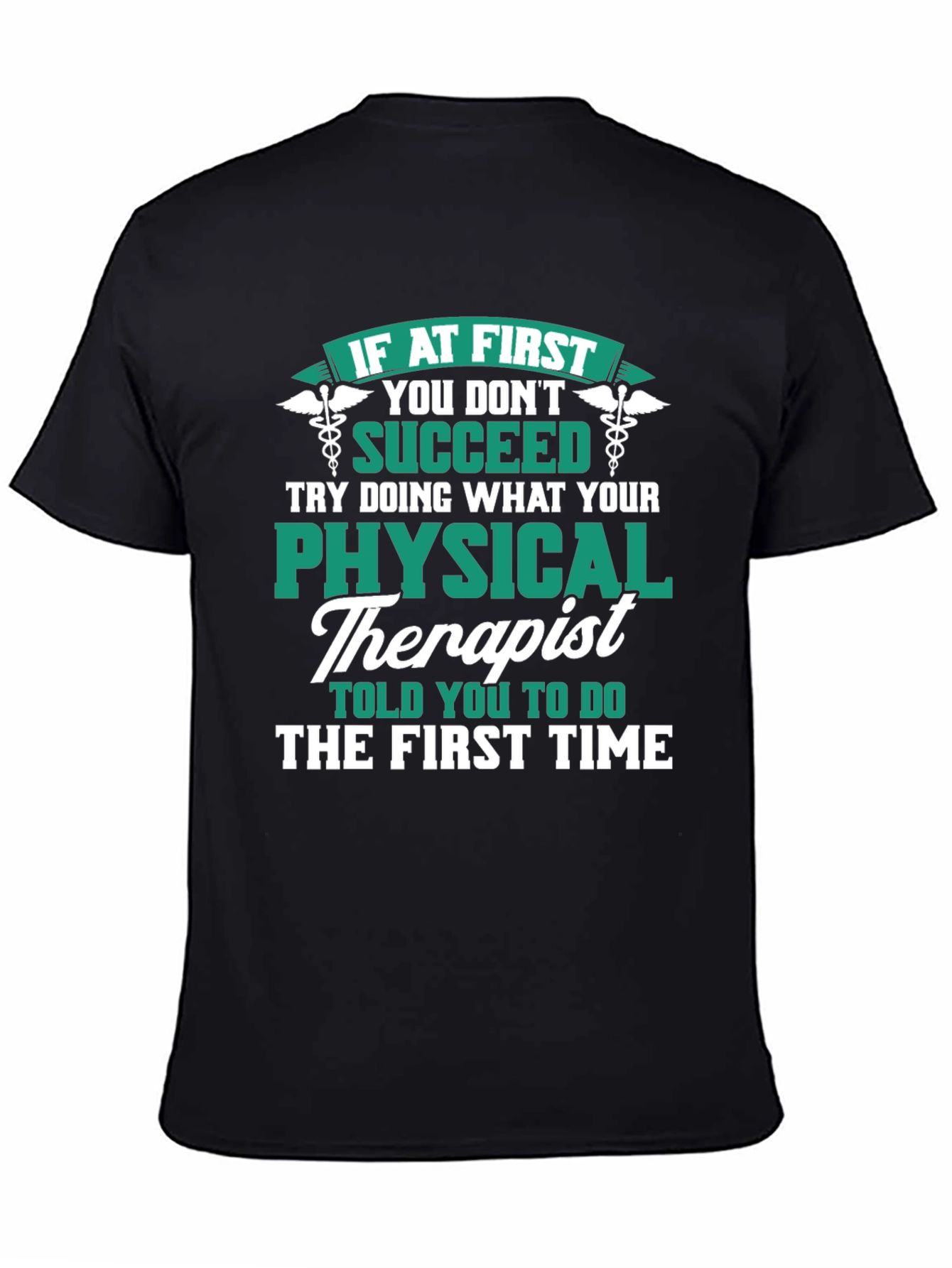 Physical Therapist T-Shirt: If At First You Dont Succeed