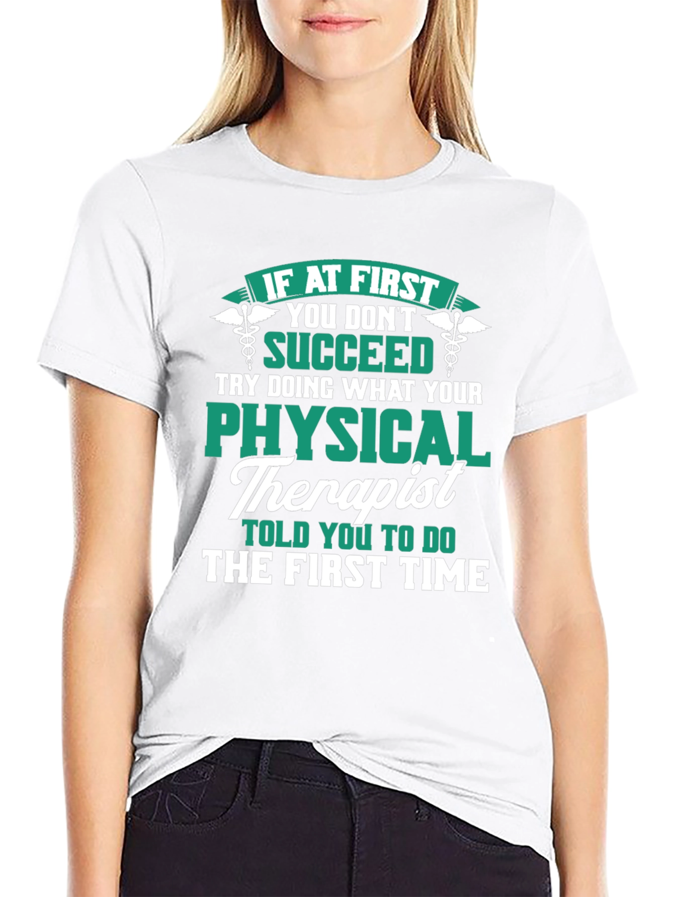 Physical Therapist T-Shirt: If At First You Dont Succeed