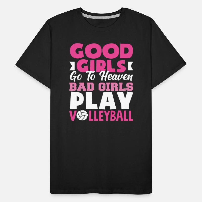 Good Girls Go To Heaven Bad Girls Play Volleyball