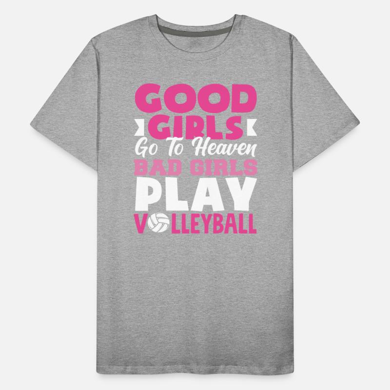 Good Girls Go To Heaven Bad Girls Play Volleyball