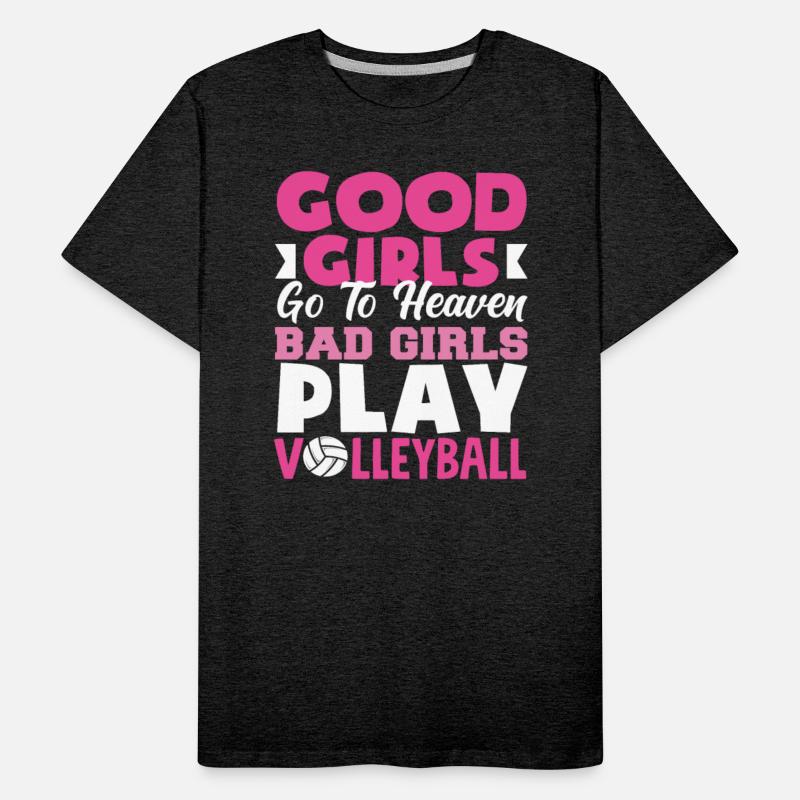 Good Girls Go To Heaven Bad Girls Play Volleyball
