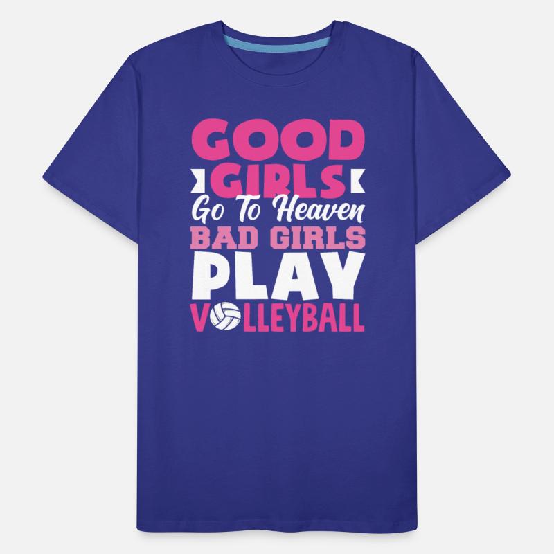Good Girls Go To Heaven Bad Girls Play Volleyball
