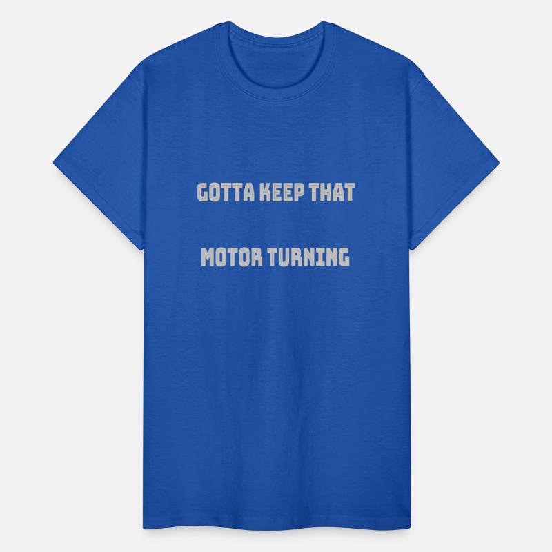 Gotta keep that motor turning