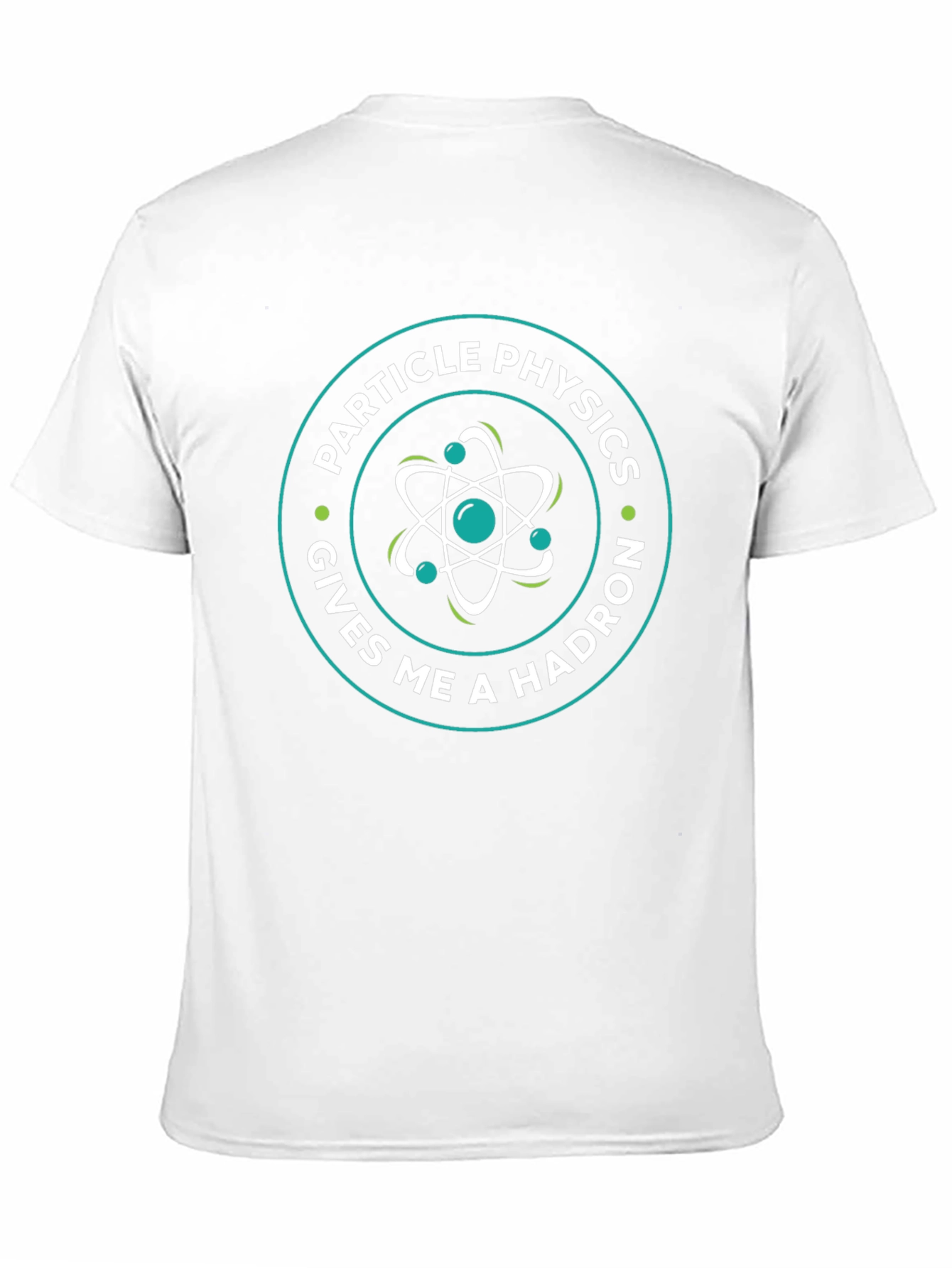 Particle Physics Gives Me A Hadron Graphic Tee