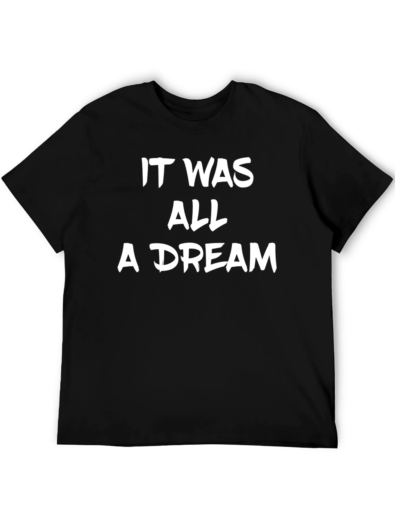 It Was All a Dream Graphic T-Shirt