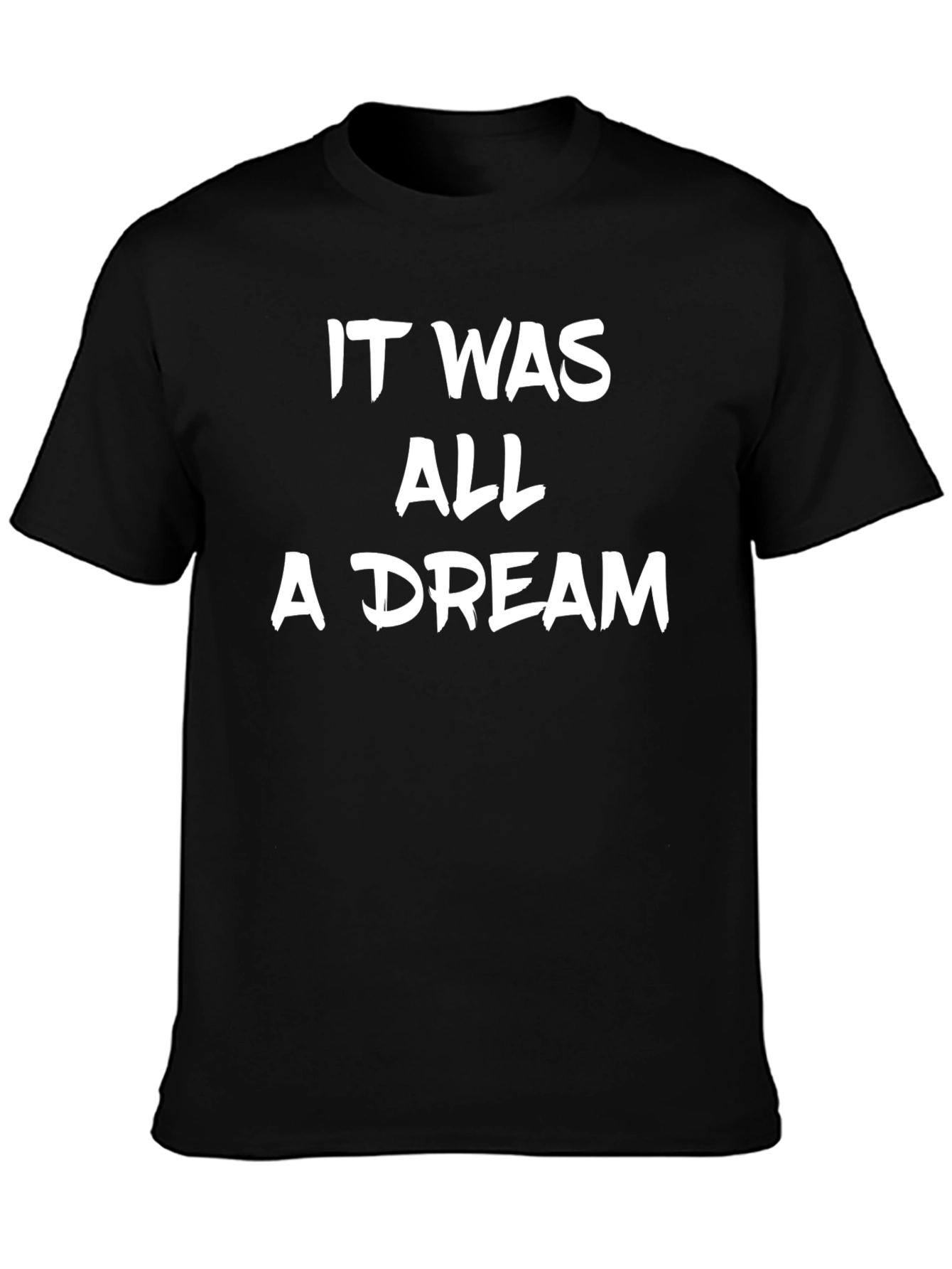 It Was All a Dream Graphic T-Shirt