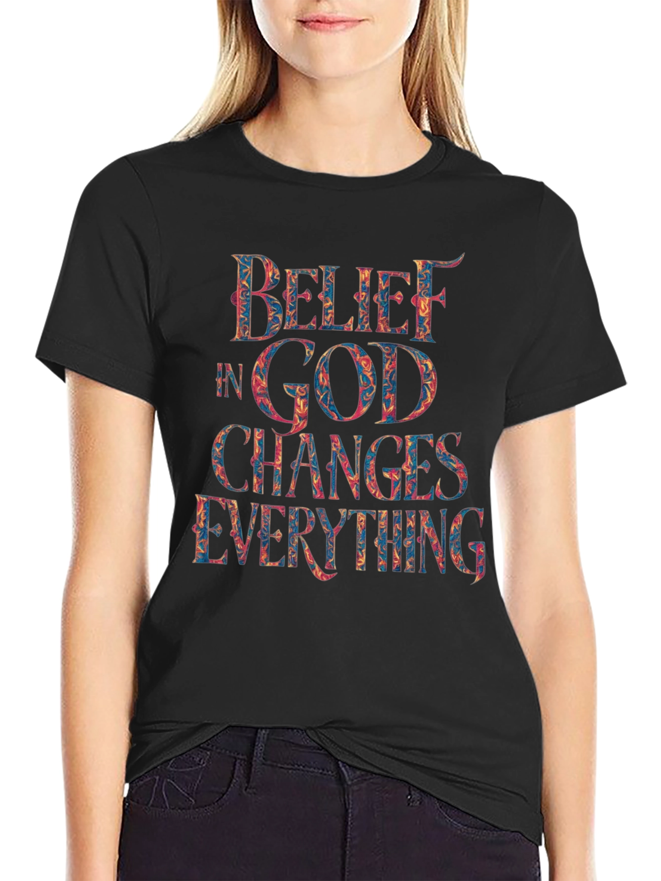 Belief in God Changes Everything T-Shirt