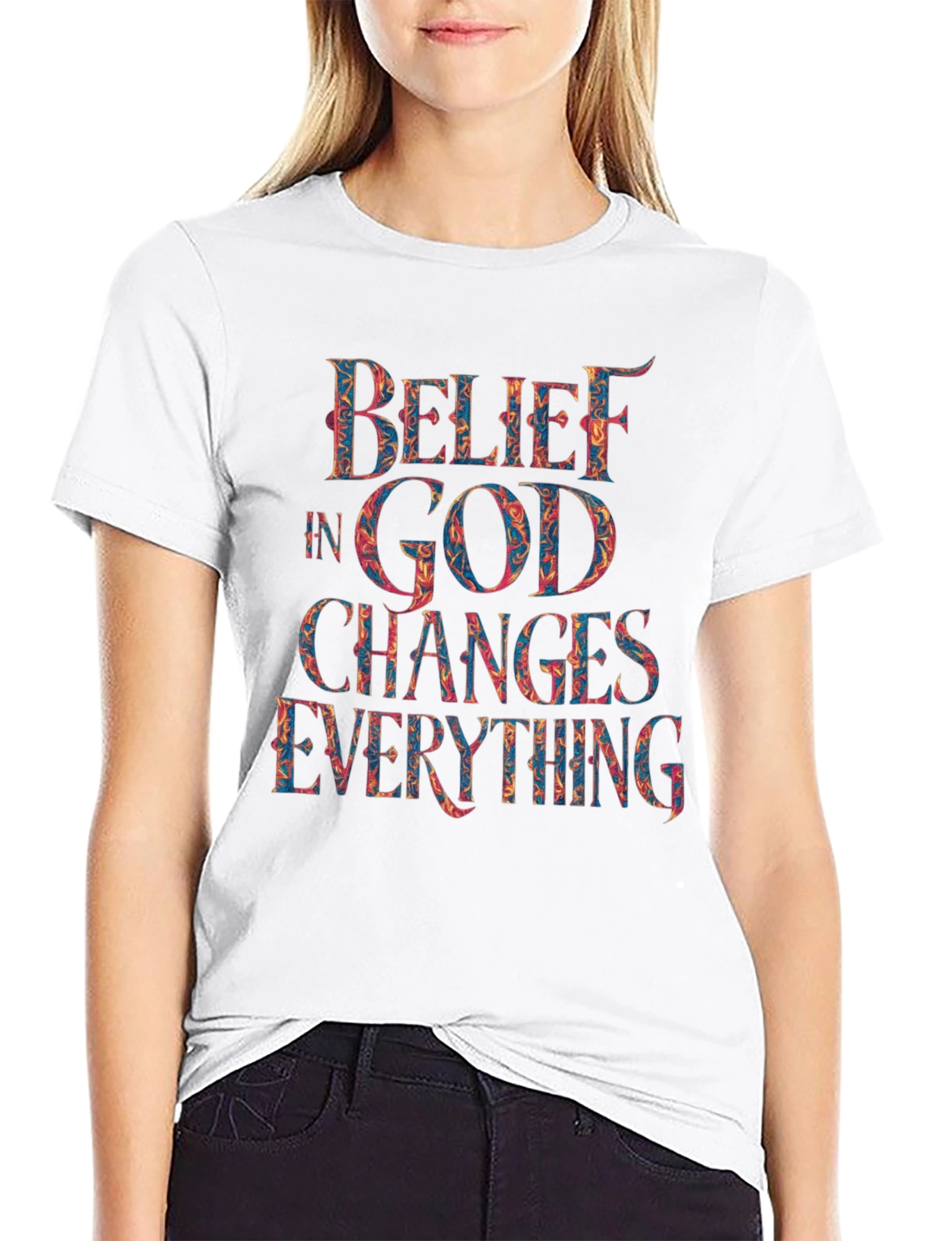 Belief in God Changes Everything T-Shirt