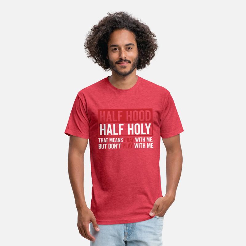 Half Hood Half Holy That Means Pray Don t Play