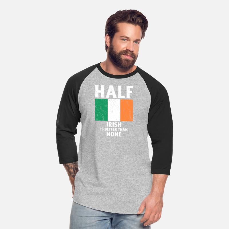 Half Irish Is Better Than None National Flag Irela