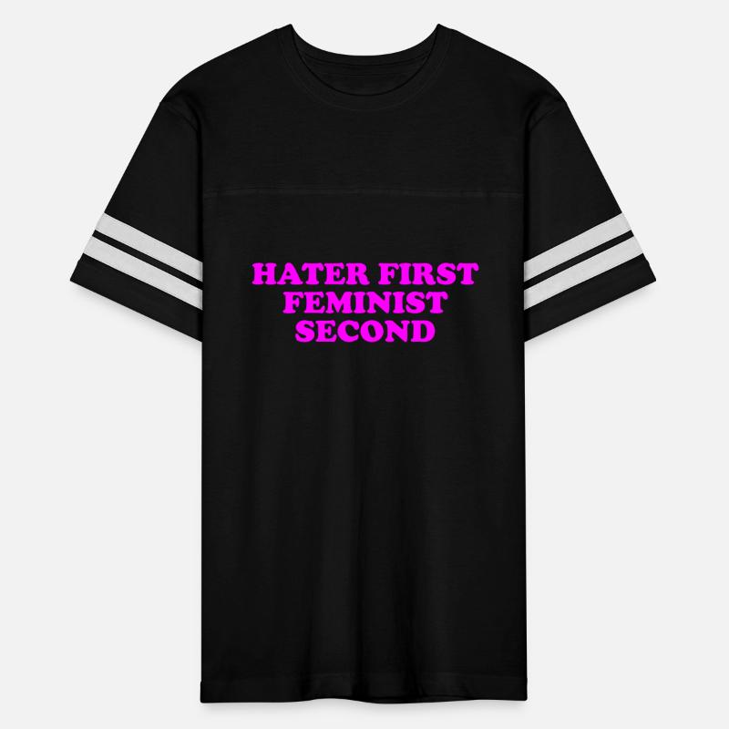 Hater First, Feminist Second Funny T Shirt