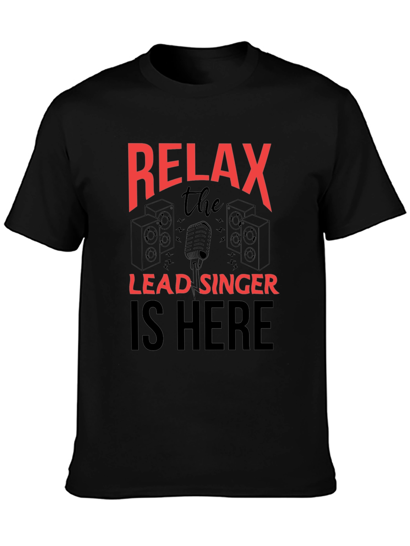 Relax Lead Singer T-Shirt - Music Lover Tee