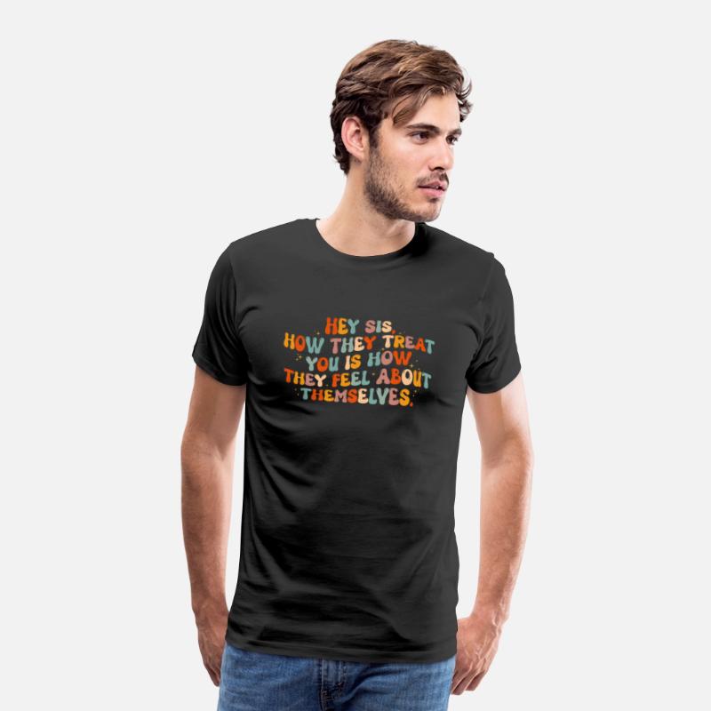 Hey Sis How They Treat You Is How They Feel About