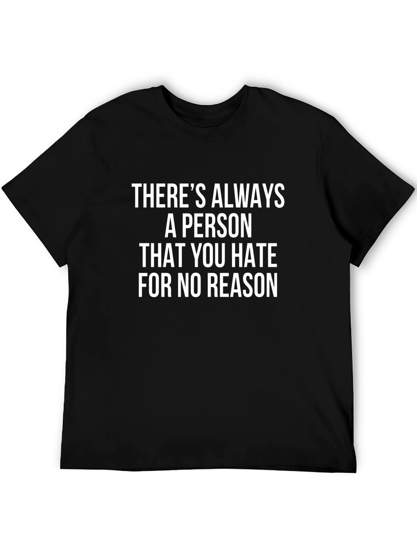 Funny Graphic Tee: Theres Always A Person You Hate