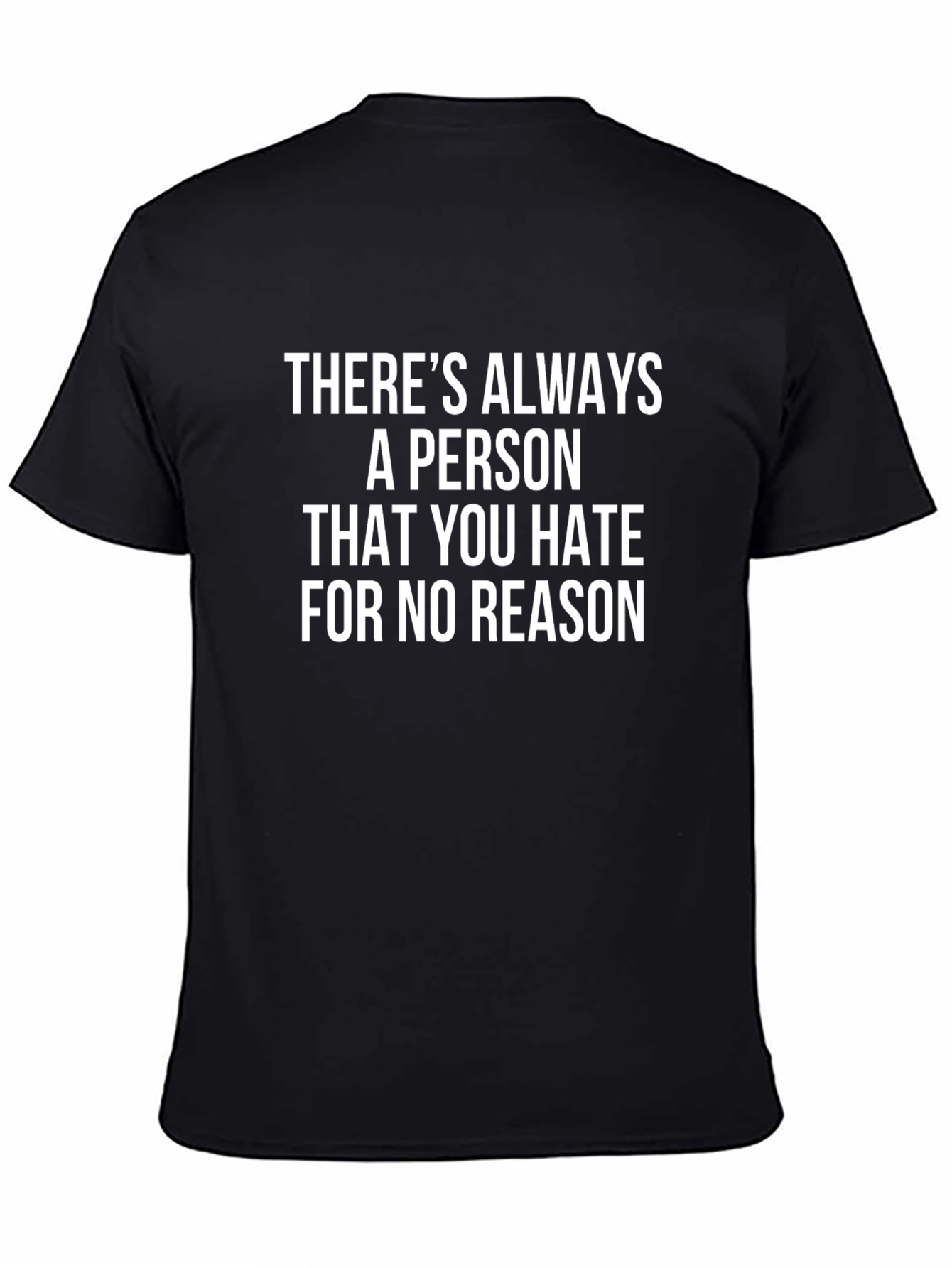 Funny Graphic Tee: Theres Always A Person You Hate