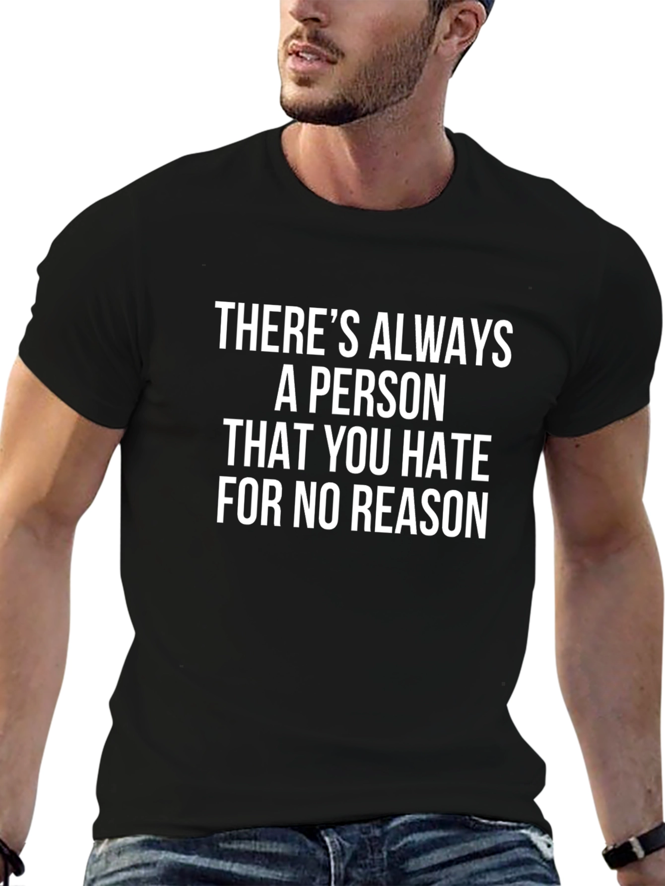 Funny Graphic Tee: Theres Always A Person You Hate