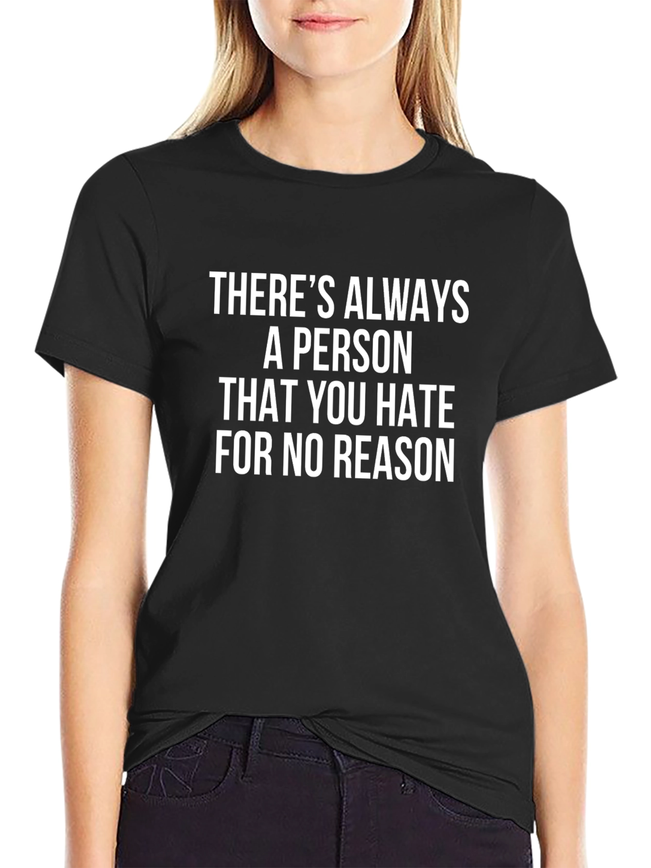 Funny Graphic Tee: Theres Always A Person You Hate