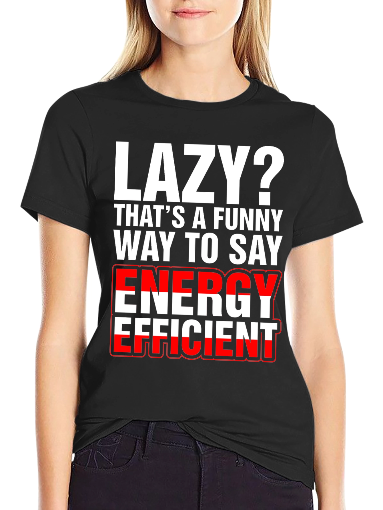 Lazy? Funny Energy Efficient Graphic T-Shirt