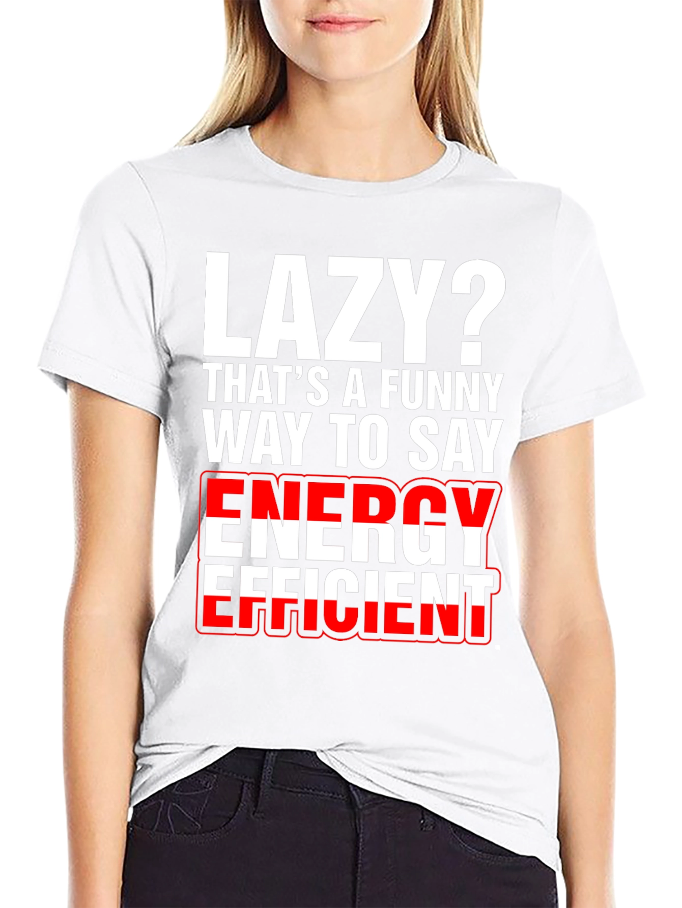 Lazy? Funny Energy Efficient Graphic T-Shirt